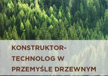 Konstruktor – technolog w przemyśle drzewnym